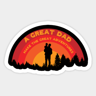Fathers' Day a great dad make the great adventures Sticker